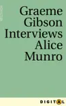Graeme Gibson Interviews Alice Munro synopsis, comments