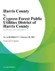 Harris County v. Cypress forest Public Utilities District of Harris County synopsis, comments