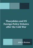 Thucydides and US Foreign Policy Debates after the Cold War sinopsis y comentarios