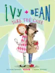 Ivy and Bean Take the Case synopsis, comments