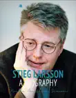 Stieg Larsson: Author of The Girl With the Dragon Tattoo sinopsis y comentarios