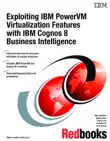 Exploiting IBM PowerVM Virtualization Features with IBM Cognos 8 Business Intelligence sinopsis y comentarios