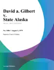 David A. Gilbert v. State Alaska synopsis, comments