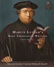 Martin Luther's Basic Theological Writings sinopsis y comentarios