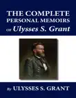 The Complete Personal Memoirs of Ulysses S. Grant synopsis, comments