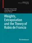 Weights, Extrapolation and the Theory of Rubio de Francia sinopsis y comentarios