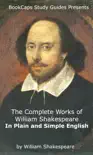 The Complete Works of William Shakespeare In Plain and Simple English synopsis, comments
