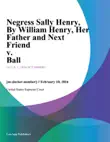Negress Sally Henry, By William Henry, Her Father and Next Friend v. Ball sinopsis y comentarios