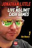 Jonathan Little on Live No-Limit Cash Games, Volume 1 synopsis, comments