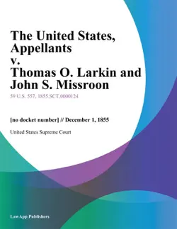 the united states, appellants v. thomas o. larkin and john s. missroon book cover image