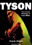 Tyson - The Concise Biography of Iron Mike synopsis, comments