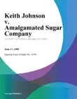 Keith Johnson v. Amalgamated Sugar Company synopsis, comments