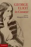 George Eliot in Context sinopsis y comentarios