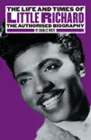 The Life and Times of Little Richard book summary, reviews and download