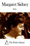 Works of Margaret Sidney synopsis, comments