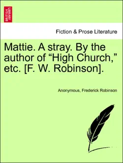 mattie. a stray. by the author of “high church,” etc. [f. w. robinson]. book cover image
