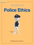 The Basics of Police Ethics book summary, reviews and download