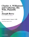 Charles A. Williamson and Catharine, His Wife, Plaintiffs v. Joseph Berry synopsis, comments