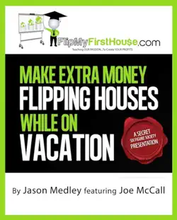 make extra money flipping houses while on vacation book cover image