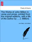 The Works of John Milton in verse and prose, printed from the original editions, with a life of the author by ... J. Mitford. VOL. V. PROSE WORKS. VOL. III. sinopsis y comentarios