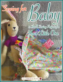 sewing for baby: 11 small sewing projects for your little one book cover image