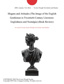 slogans and attitudes (the image of the english gentleman in twentieth-century literature: englishness and nostalgia) (book review) imagen de la portada del libro