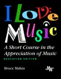 I Love Music: a Short Course in the Appreciation of Music book summary, reviews and download