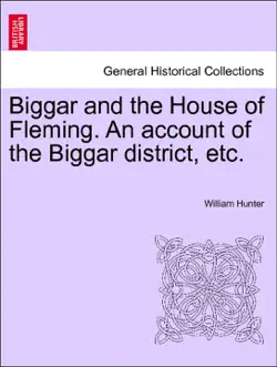 biggar and the house of fleming. an account of the biggar district, etc. imagen de la portada del libro