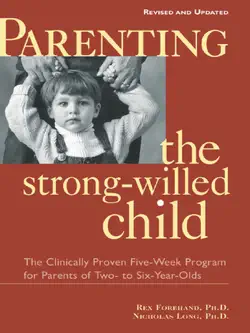 parenting the strong-willed child, revised and updated edition: the clinically proven five-week program for parents of two- to six-year-olds book cover image