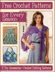Free Crochet Patterns for Every Season: 17 DIY Accessories + Crochet Clothing Patterns sinopsis y comentarios