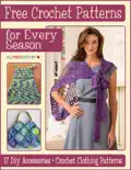 Free Crochet Patterns for Every Season: 17 DIY Accessories + Crochet Clothing Patterns book summary, reviews and download