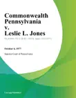 Commonwealth Pennsylvania v. Leslie L. Jones sinopsis y comentarios