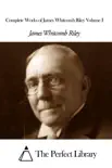 Complete Works of James Whitcomb Riley Volume I synopsis, comments