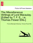 The Miscellaneous Writings of Lord Macaulay. [Edited by T. F. E., i.e. Thomas Flower Ellis.] VOL. I sinopsis y comentarios