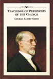 Teachings of the Presidents of the Church: George Albert Smith book summary, reviews and downlod