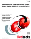 Implementing the Storwize V7000 and the IBM System Storage SAN32B-E4 Encryption Switch reviews