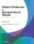 Siebert Oxidermo v. Hershell David Shields synopsis, comments