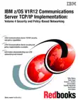 IBM z/OS V1R12 Communications Server TCP/IP Implementation: Volume 4 Security and Policy-Based Networking sinopsis y comentarios