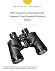 White Conceptions of Racial Hierarchy: Temporary Versus Permanent Preferences (Report) sinopsis y comentarios