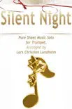 Silent Night - Pure Sheet Music Solo for Trumpet, Arranged By Lars Christian Lundholm synopsis, comments