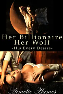 her billionaire, her wolf - his every desire book cover image