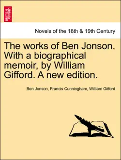the works of ben jonson. with a biographical memoir, by william gifford. a new edition. vol. vii book cover image