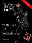 Matruska la Pelandruska sinopsis y comentarios