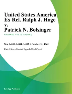 united states america ex rel. ralph j. hoge v. patrick n. bolsinger book cover image
