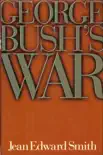 George Bush's War sinopsis y comentarios