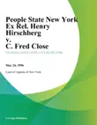 People State New York Ex Rel. Henry Hirschberg v. C. Fred Close synopsis, comments