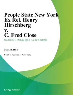 people state new york ex rel. henry hirschberg v. c. fred close book cover image