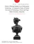 Factors Affecting Student Use of Information Technology: A Comparative Study of Federal University of Technology, Owerri and Niger Delta University, Amazoma. sinopsis y comentarios