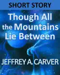 Though All the Mountains Lie Between book summary, reviews and download