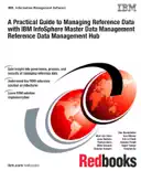A Practical Guide to Managing Reference Data with IBM InfoSphere Master Data Management Reference Data Management Hub reviews